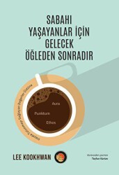 Sabahı Yaşayanlar İçin Gelecek Öğleden Sonradır - 1
