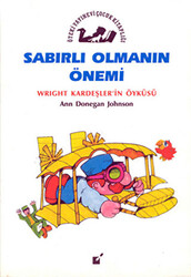 Sabırlı Olmanın Önemi - Wright Kardeşler`in Öyküsü - 1