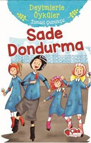 Sade Dondurma - Deyimlerle Öyküler - 1