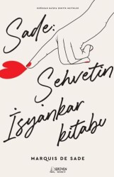 Sade: Şehvetin İsyankar Kitabı - Serüven Yayınevi