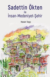 Sadettin Ökten ile İnsan-Medeniyet-Şehir - 1