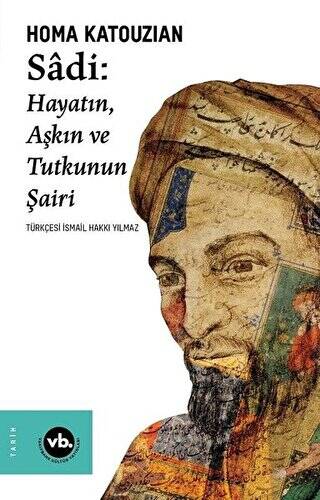 Sadi: Hayatın Aşkın ve Tutkunun Şairi - 1