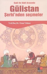 Sadi ile Sudi Arasında Gülistan Şerhi’nden Seçmeler - 1