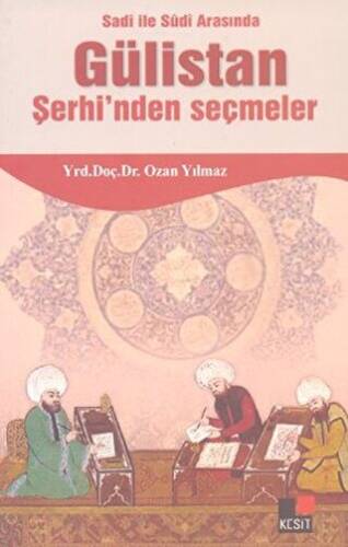 Sadi ile Sudi Arasında Gülistan Şerhi’nden Seçmeler - 1