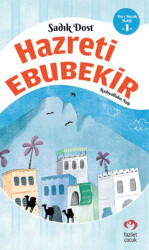 Sadık Dost Hazreti Ebubekir R.A. - Fazilet Çocuk Yayınevi