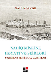 Sadiq Miskini, Hayatı ve Şeirleri Yazıçılar Meni Sana Yazsınlar - 1