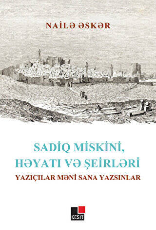 Sadiq Miskini, Hayatı ve Şeirleri Yazıçılar Meni Sana Yazsınlar - 1