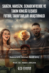 Sadizm, Narsizm, Schadenfreude ve Takım Kimliği İlişkisi: Futbol Taraftarları Araştırması - 1