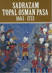 Sadrazam Topal Osman Paşa 1663-1733 - 1