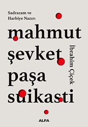 Sadrazam ve Harbiye Nazırı Mahmut Şevket Paşa Suikasti - 1