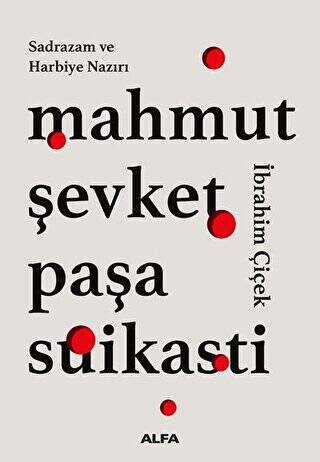 Sadrazam ve Harbiye Nazırı Mahmut Şevket Paşa Suikasti - 1