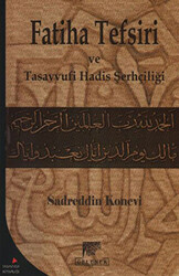 Sadreddin Konevi`nin Fatiha Tefsiri ve Tasavvufi Hadis Şerhçiliği - 1