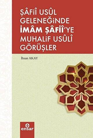 Şafii Usul Geleneğinde İmam Şafii`ye Muhalif Usuli Görüşler - 1