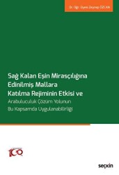 Sağ Kalan Eşin Mirasçılığına Edinilmiş Mallara Katılma Rejiminin Etkisi ve Arabuluculuk Çözüm Yolunun Bu Kapsamda Uygulanabilirliği - 1