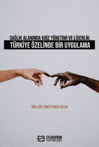 Sağlık Alanında Kriz Yönetimi ve Liderlik: Türkiye Özelinde Bir Uygulama - 1