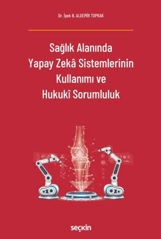 Sağlık Alanında Yapay Zeka Sistemlerinin Kullanımı ve Hukuki Sorumluluk - 1