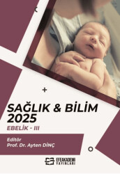 Sağlık & Bilim 2025: Ebelik - 3 - Efe Akademi Yayınları