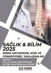 Sağlık & Bilim 2025: Nöro-Ortopedik Ağrı ve Fonksiyonel Yaklaşımlar - Efe Akademi Yayınları