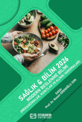Sağlık & Bilim 2026: Modern Beslenme Bilimi Mekanizmalar, Kanıtlar ve Klinik Yansımalar - Efe Akademi Yayınları
