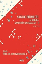 Sağlık Bilimleri Alanında Akademik Çalışmalar - 2 Cilt 3 - 1