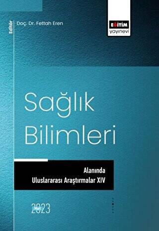 Sağlık Bilimleri Alanında Uluslararası Araştırmalar XIV - 1