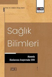 Sağlık Bilimleri Alanında Uluslararası Araştırmalar XVIII - 1