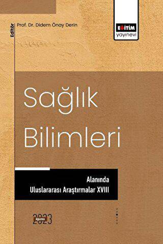 Sağlık Bilimleri Alanında Uluslararası Araştırmalar XVIII - 1