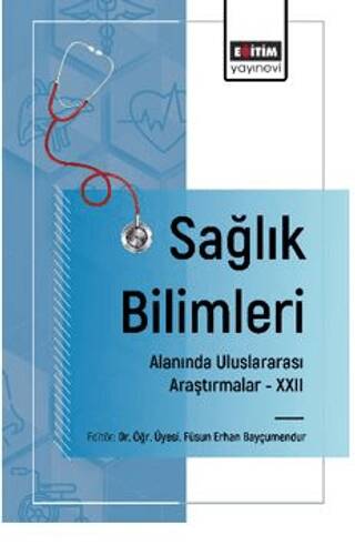 Sağlık Bilimleri Alanında Uluslararası Araştırmalar – XXII - 1