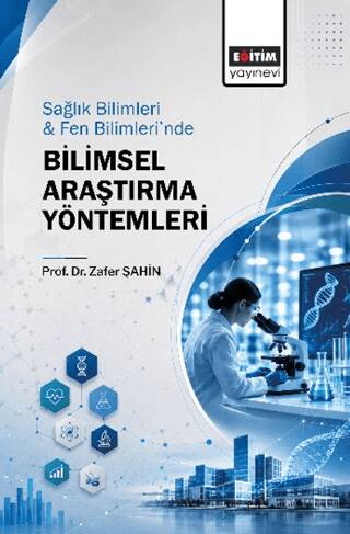 Sağlık Bilimleri ve Fen Bilimleri’nde Bilimsel Araştırma Yöntemleri - 1