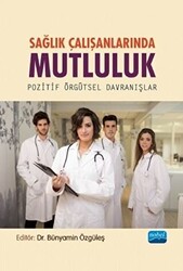 Sağlık Çalışanlarında Mutluluk - Pozitif Örgütsel Davranışlar - 1