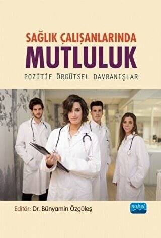 Sağlık Çalışanlarında Mutluluk - Pozitif Örgütsel Davranışlar - 1