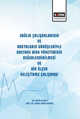 Sağlık Çalışanlarının ve Hastaların Görüşleriyle Hastane Bina Yönetiminin Değerlendirilmesi ve Bir Ölçek Geliştirme Çalışması - 1