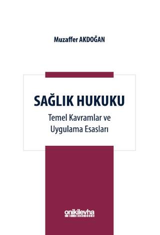 Sağlık Hukuku Temel Kavramlar ve Uygulama Esasları - 1