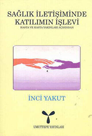 Sağlık İletişiminde Katılımın İşlevi: Hasta ve Hasta Yakınları Açısından - 1