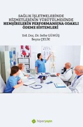 Sağlık İşletmelerinde Hizmetlerinin 	Yürütülmesinde Hemşirelerin Performansına Odaklı Ödeme Sistemleri - 1