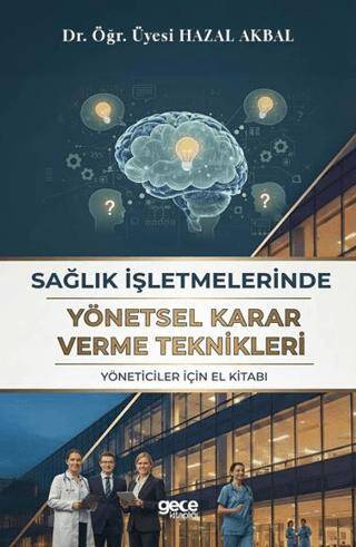 Sağlık İşletmelerinde Yönetsel Karar Verme Teknikleri - 1