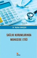 Sağlık Kurumlarında Muhasebe Etiği - Kriter Yayınları