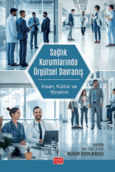 Sağlık Kurumlarında Örgütsel Davranış - İnsan, Kültür ve Yönetim - Nobel Bilimsel Eserler