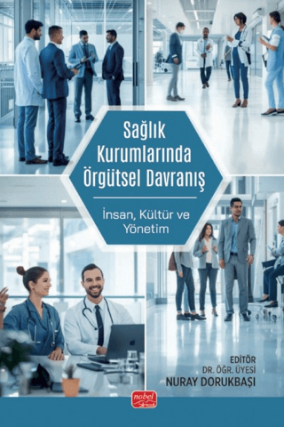 Sağlık Kurumlarında Örgütsel Davranış - İnsan, Kültür ve Yönetim - 1