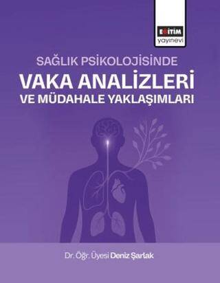 Sağlık Psikolojisinde Vaka Analizleri ve Müdahale Yaklaşımları - 1