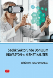 Sağlık Sektöründe Dönüşüm İnovasyon ve Hizmet Kalitesi - Nobel Bilimsel Eserler