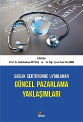 Sağlık Sektöründe Uygulanan Güncel Pazarlama Yaklaşımları - 1