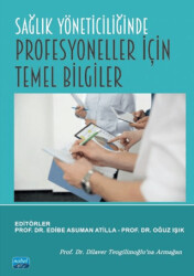 Sağlık Yöneticiliğinde Profesyoneller İçin Temel Bilgiler - Nobel Akademik Yayıncılık