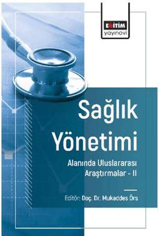 Sağlık Yönetimi Alanında Uluslararası Araştırmalar – II - 1