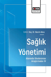 Sağlık Yönetimi Alanında Uluslararası Araştırmalar - IV - Eğitim Yayınevi - Bilimsel Eserler
