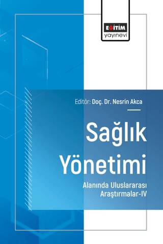 Sağlık Yönetimi Alanında Uluslararası Araştırmalar - IV - 1