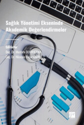Sağlık Yönetimi Ekseninde Akademik Değerlendirmeler - Gazi Kitabevi