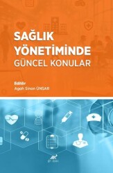 Sağlık Yönetiminde Güncel Konular - Paradigma Akademi Yayınları