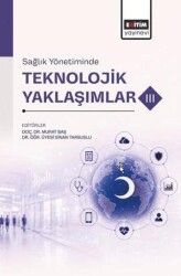 Sağlık Yönetiminde Teknolojik Yaklaşımlar - 3 - Eğitim Yayınevi - Bilimsel Eserler