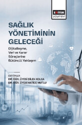 Sağlık Yönetiminin Geleceği - Eğitim Yayınevi - Bilimsel Eserler